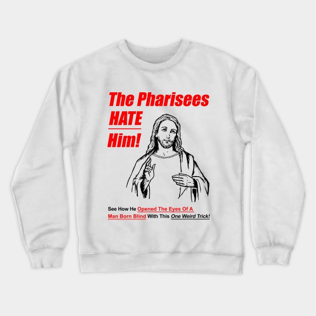 The Pharisees Hate Him Crewneck Sweatshirt by dumbshirts